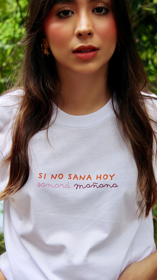 T-shirt - Si no sana hoy sanará mañana