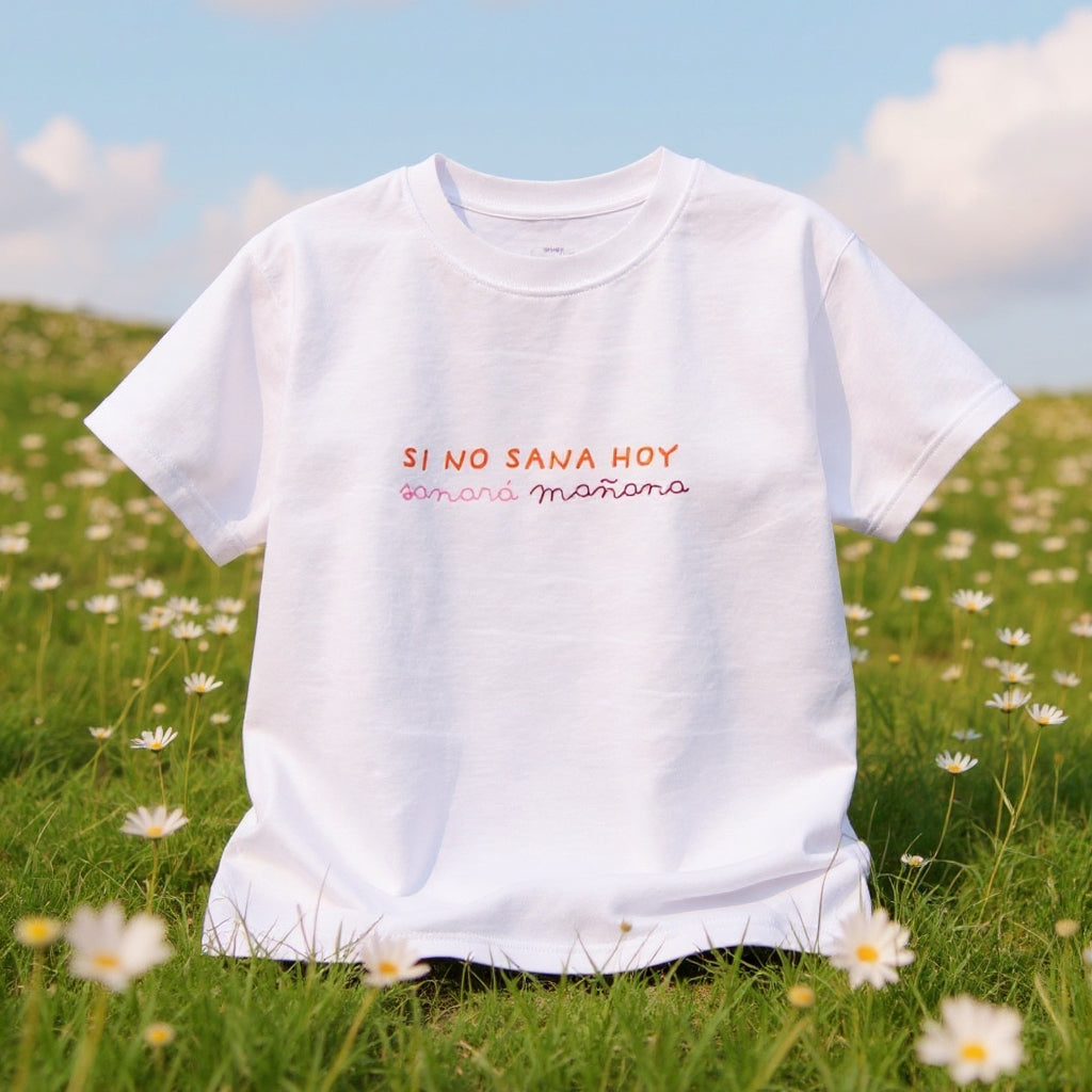 T-shirt - Si no sana hoy sanará mañana