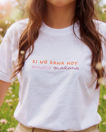 T-shirt - Si no sana hoy sanará mañana