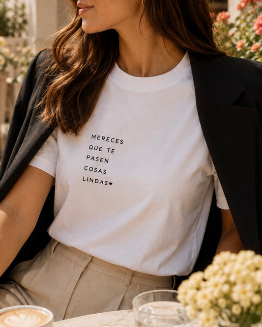 T-shirt - Mereces que te pasen cosas lindas