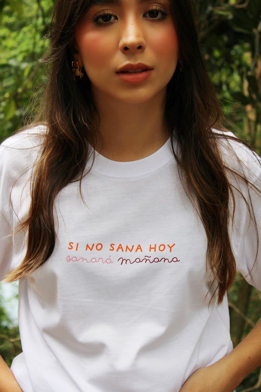 T-shirt - Si no sana hoy sanará mañana